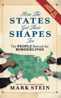 How the States Got Their Shapes Too: The People Behind the Borderlines 1588343146 Book Cover