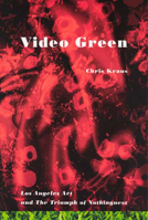 Video Green: Los Angeles Art and the Triumph of Nothingness (Semiotext(e) / Active Agents) 1584350229 Book Cover