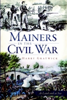 Mainers in the Civil War 1596299622 Book Cover
