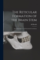 The Reticular Formation of the Brain Stem; Anatomical Aspects and Functional Correlations 1014002966 Book Cover