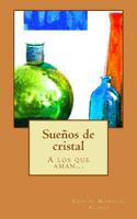 Sueños de cristal: A los que aman... 1536959634 Book Cover