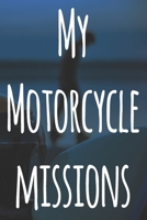 My Motorcycle Missions: The perfect way to record your motorcyle trips! Ideal gift for anyone who loves to ride! 1693042436 Book Cover