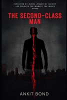 The Second- Class Man: Exploited by Blood, Judged by Society, and Unloved the Moment the Money Stops. B0H6PFGTC7 Book Cover