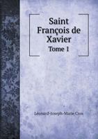 Saint Francois de Xavier Tome 1 5518956908 Book Cover