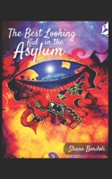 The best Looking Kid in the Asylum: Selected Poetry and Prose 1653292970 Book Cover