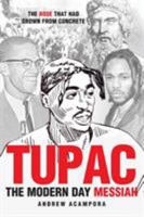 Tupac: The Modern Day Messiah: The Rose that Had Grown from Concrete 1644622610 Book Cover