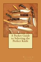 A Pocket Guide to Selecting the Perfect Knife 197920716X Book Cover