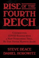 Rise of the Fourth Reich: Confronting COVID Fascism with a New Nuremberg Trial, So This Never Happens Again 163758752X Book Cover