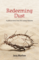 Redeeming Dust: A political drama from first century Palestine 1912863618 Book Cover