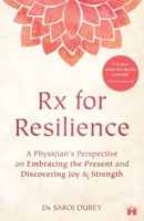 Rx for Resilience: A Physician's Perspective on Embracing the Present and Discovering Joy & Strength 8119554361 Book Cover
