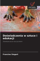 Doswiadczenia w sztuce i edukacji: Dialektyka bycia nauczycielem (Polish Edition) 6208686768 Book Cover