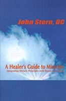 A Healer's Guide to Miracles: Integrating Miracle Principles with Hands-On Healing 0595092772 Book Cover
