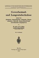 Gewerbestaub Und Lungentuberkulose: Dritter Teil: (Kalkstein-, Quarzschamotte-, Schamotte-, Thomasschlacken-, Bleiweiss-, Baumwolltextil-Staub Und Kuhnsches Lungenpulver) 3642937853 Book Cover