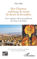 Mar Chariton, archétype du moine du désert de Jérusalem: Aux origines du monachisme du désert de Juda - Avec la première traduction en français de la ... (Religions Et Spiritualité) (French Edition) 2336507528 Book Cover