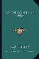 For The Game's Sake 1436850363 Book Cover