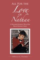 All for the Love of Nathan: A Mother's Journey with Her Brain-Injured Child 1512728241 Book Cover