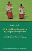 Als Brunhilde, Barbara und ich das Ewige Licht auspusteten 3734507758 Book Cover