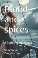 Blood and spices: A Gothic vampire novel B0GC3T4DYG Book Cover