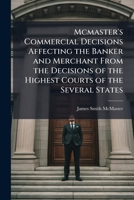 Mcmaster's Commercial Decisions Affecting The Banker And Merchant [from The Decisions Of The Highest Courts Of The Several States], [1879-1913], Volume 10 114845201X Book Cover