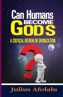 Can Humans Become Gods?: A CRITICAL REVIEW OF DIVINIZATION B08CP9DMRN Book Cover