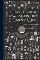 Das Religiöse Bewusstsein Der Menschheit: Im Stufengang Seiner Entwickelung 1021681466 Book Cover
