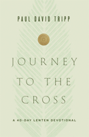 Journey to the Cross: A 40-Day Lenten Devotional 1433567679 Book Cover
