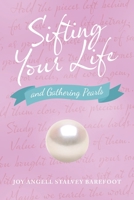 Sifting Your Life: and Gathering Pearls 1665730919 Book Cover