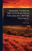 Memorie Storiche Del Governo Della Toscana Nel 1859-60, Volume 2... (Italian Edition) 1024924246 Book Cover