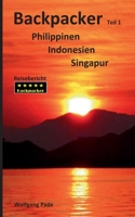 Backpacker Philippinen Indonesien Singapur Teil 1 (German Edition) 3750423296 Book Cover