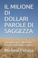 Il Milione Di Dollari Parole Di Saggezza: Citazioni Sagge Solo Poche Persone Dovrebbero Sapere. 109666982X Book Cover