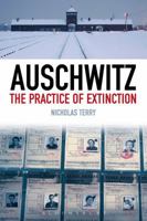 Auschwitz: The Practice of Extinction 1441173900 Book Cover