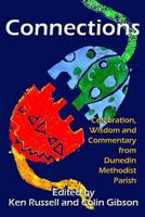 Connections: Celebration, Wisdom and Commentary from Dunedin Methodist Parish 1497504201 Book Cover