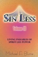 Sin Less Vol. III: Living Parables of Spirit-Led Power 0978229355 Book Cover
