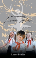 No Compromise: Lyubov's Story B0B72S19SZ Book Cover