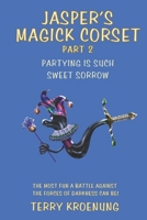 Jasper's Magick Corset : Partying Is Such Sweet Sorrow 1737894793 Book Cover