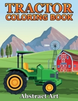 Tractor Coloring Book: Farm and Truck Coloring Book for Kids, Boys, Toddlers and Preschoolers Ages 2-4 4-8 B087SJRCWB Book Cover