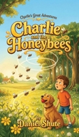Charlie and the Honeybees (Charlie's Great Adventures) B0H5715PG2 Book Cover