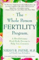 The Whole Person Fertility Program(SM): A Revolutionary Mind-Body Process to Help You Conceive 0609801988 Book Cover