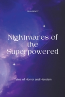 Nightmares of the Superpowered: Tales of Horror and Heroism B0BZQT6JNK Book Cover