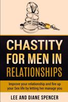 Chastity for Men in Relationships: Improve Your Relationship and Fire Up Your Sex Life by Letting Her Manage You 1973494043 Book Cover