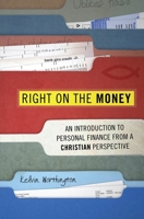 Right on the Money: An introduction to personal finance from a Christian perspective 1845504267 Book Cover