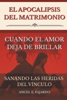 EL APOCALIPSIS DEL MATRIMONIO: CUANDO EL AMOR DEJA DE BRILLAR (Spanish Edition) B0FCYL6QD7 Book Cover