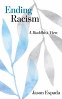 Ending Racism: A Buddhist View 1948589060 Book Cover