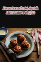 From Scratch: 96 Amish Mennonite Delights B0CPLHG4NG Book Cover