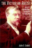 The Victorian Artist: Artists' Life Writings in Britain, C.1870-1910 1107407400 Book Cover