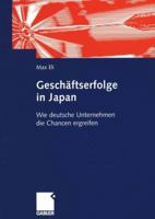 Geschaftserfolge in Japan: Wie Deutsche Unternehmen Die Chancen Ergreifen: Anleitungen Zur Steigerung Der Deutschen Wirtschaftsaktivitaten in Japan 3409125868 Book Cover