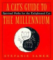 A Cat's Guide to the Millenium: Spiritual Paths for the Enlightened Cat 0452278422 Book Cover