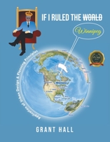 If I Ruled The World Winnipeg B0BYGZD2LQ Book Cover
