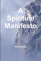 A Spiritual Manifesto 0557913551 Book Cover