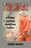 The Siege: A Prison Uprising Redefines Justice 1937818004 Book Cover